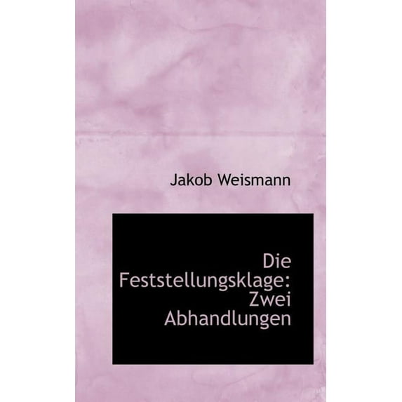 Die Feststellungsklage: Zwei Abhandlungen (Paperback)