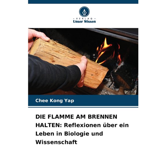 Die Flamme Am Brennen Halten: Reflexionen ber ein Leben in Biologie und Wissenschaft, (Paperback)