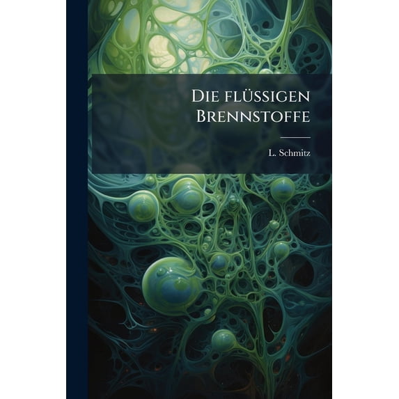 Die flüssigen Brennstoffe : Ihre Gewinnung, Eigenschaften und Untersuchung. Zweite, erweiterte Auflage. (Paperback)