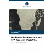 Die Folgen der Abwertung des CFA-Francs in Westafrika, Paperback