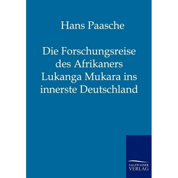 Die Forschungsreise Des Afrikaners Lukanga Mukara Ins Innerste Deutschland