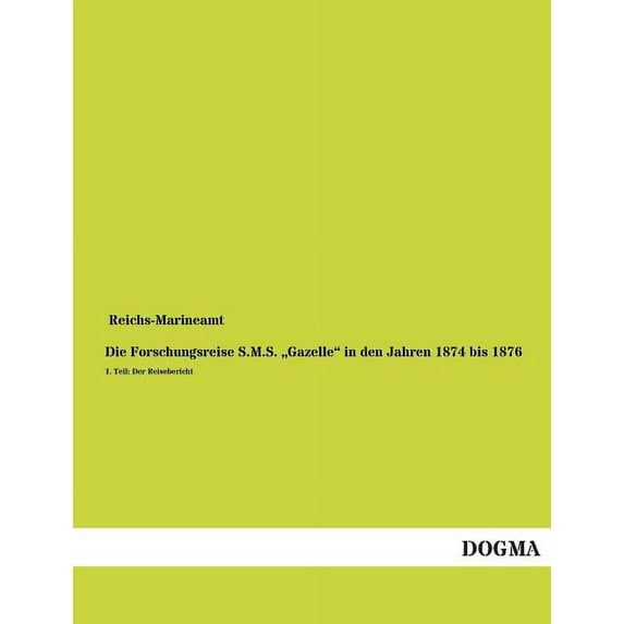 Die Forschungsreise S.M.S. Gazelle" in Den Jahren 1874 Bis 1876 (Paperback)