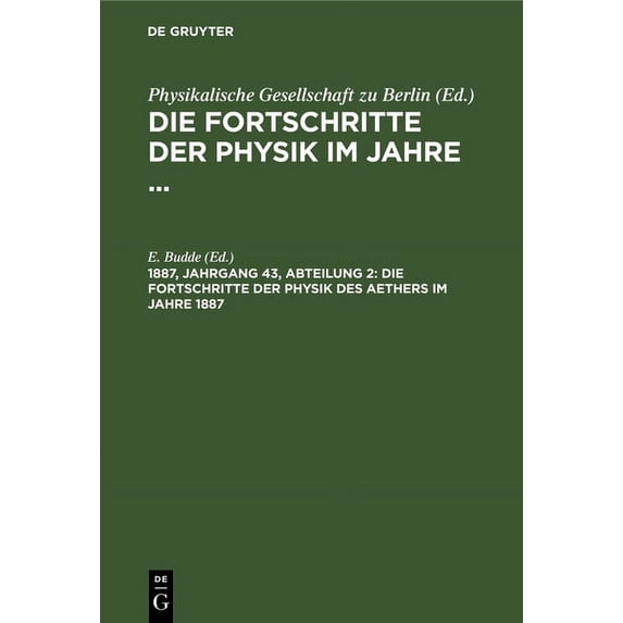 Die Fortschritte Der Physik Des Aethers Im Jahre 1887, (Hardcover)