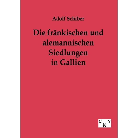 Die Fr Nkischen Und Alemannischen Siedlungen in Gallien