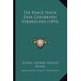 thumbnail image 1 of Die Frage Nach Dem Geborenen Verbrecher (1894) Paperback, 1 of 1