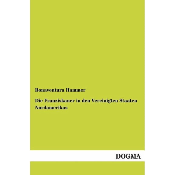 Die Franziskaner in den Vereinigten Staaten Nordamerikas (Paperback)