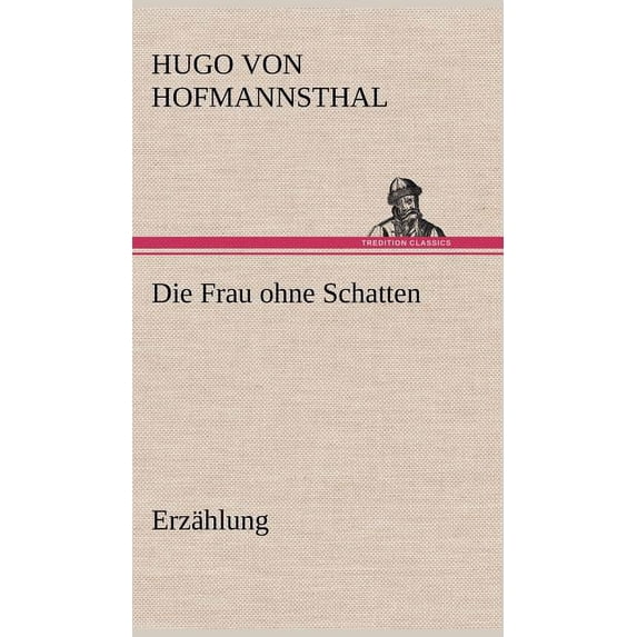Die Frau Ohne Schatten (Erzahlung) (Hardcover)