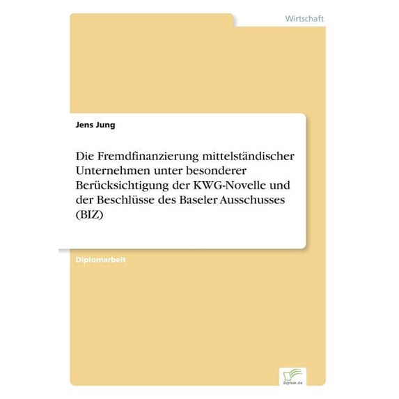 Die Fremdfinanzierung mittelständischer Unternehmen unter besonderer Berücksichtigung der KWG-Novelle und der Beschlüsse, (Paperback)