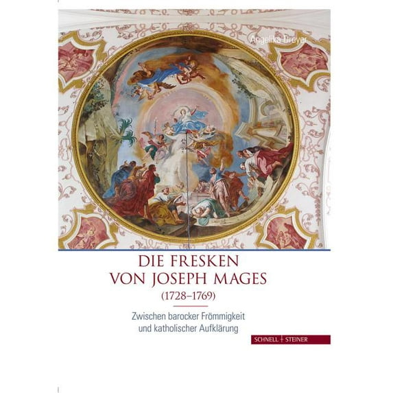 Studien Zur Christlichen Kunst: Die Fresken Von Joseph Mages (1728-1769) : Zwischen Barocker Frommigkeit Und Katholischer Aufklarung (Series #12) (Hardcover)