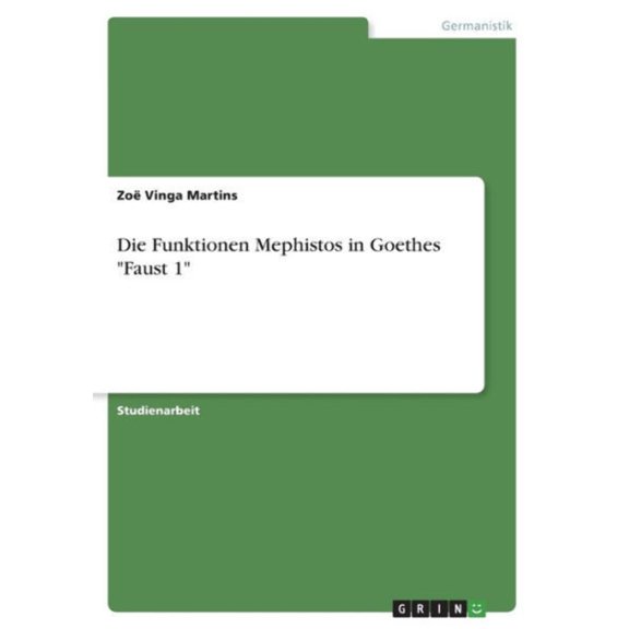 Die Funktionen Mephistos In Goethes Faust 1 (German Edition)