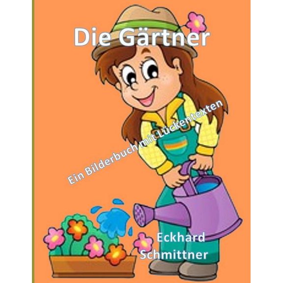 Die Gärtner Ein Bilderbuch mit Lückentexten (Paperback)