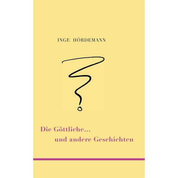 Die Göttliche ... und andere Geschichten (Hardcover)