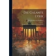 thumbnail image 1 of Die Galante Lyrik : Beiträge zu Ihrer Geschichte und Charakteristik (Paperback), 1 of 1