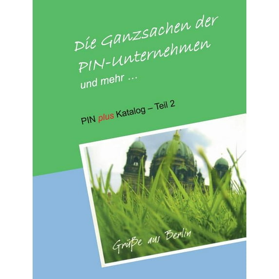 Die Ganzsachen der PIN-Unternehmen und mehr: PIN plus Katalog - Teil 2, (Paperback)