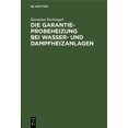 thumbnail image 1 of Die Garantie-Probeheizung Bei Wasser- Und Dampfheizanlagen: EinschlieÃlich Berechnung Der Notwendigen Luftzirkulationsqu, (Hardcover), 1 of 1