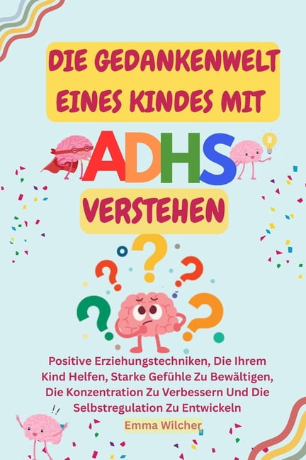 Die Gedankenwelt Eines Kindes Mit Adhs Verstehen: Positive ...