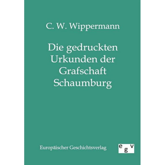 Die Gedruckten Urkunden Der Grafschaft Schaumburg (Paperback)