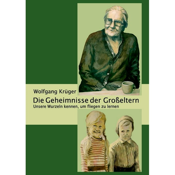 Die Geheimnisse der GroÃeltern: Unsere Wurzeln kennen, um fliegen zu lernen, (Paperback)