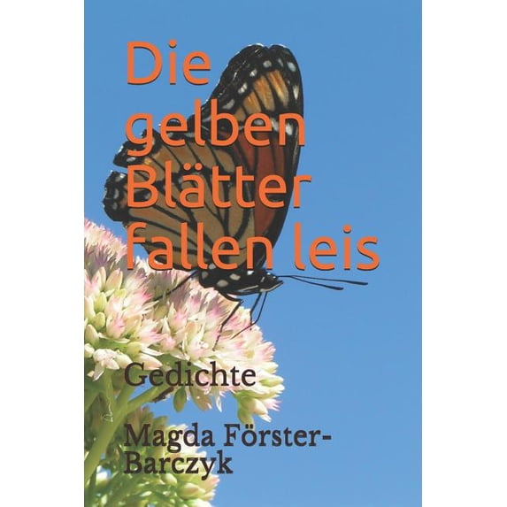 Die gelben Bltter fallen leis: Gedichte German Edition Paperback 1719819718 9781719819718 Magda Frster-Barczyk