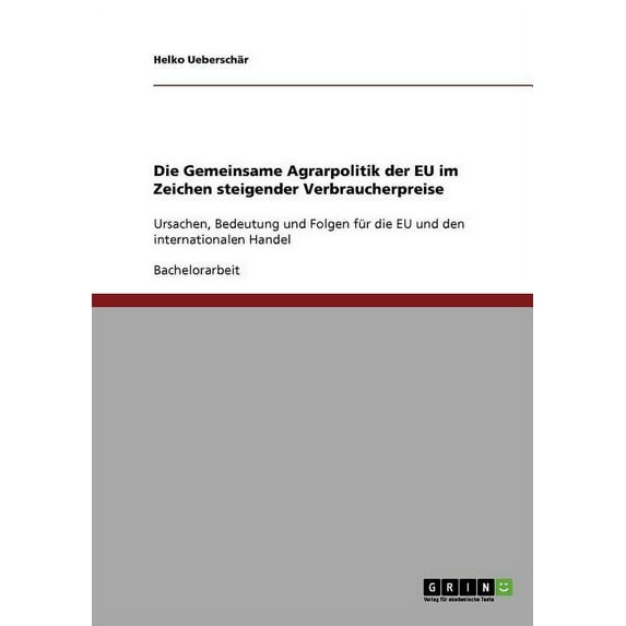 Die Gemeinsame Agrarpolitik der EU im Zeichen steigender Verbraucherpreise (Paperback)