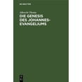 thumbnail image 1 of Die Genesis Des Johannes-Evangeliums: Ein Beitrag Zu Seiner Auslegung, Geschichte Und Kritik, (Hardcover), 1 of 1