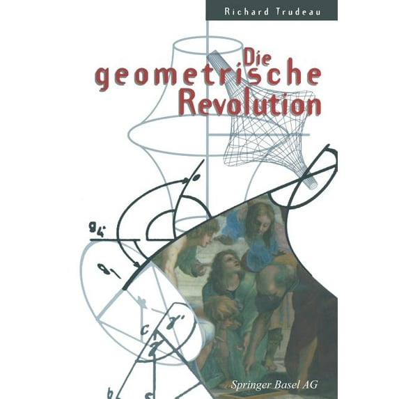 Die Geometrische Revolution: Aus Dem Amerikanischen Von Christof Menzel, (Paperback)