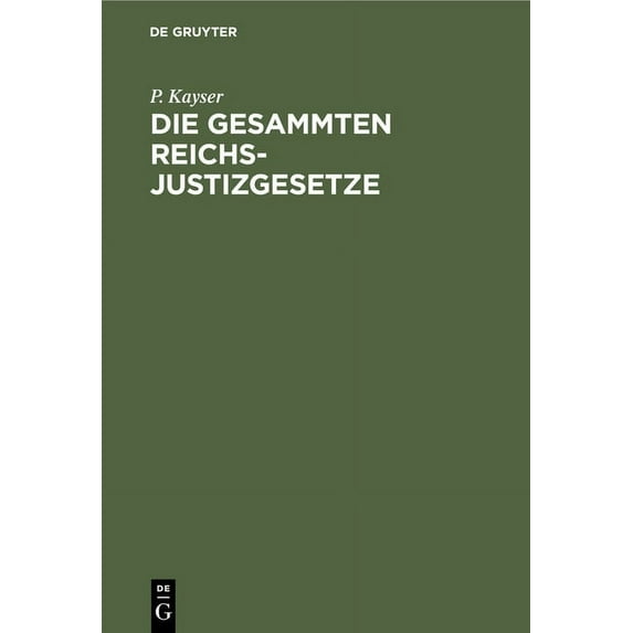 Die Gesammten Reichs-Justizgesetze: Und Die Sämmtlichen Für Das Reich Und in Preußen Erlassenen Ausführungs- Und Ergänzungsgesetze, Verordnungen, Erlasse Und Verfügungen. Nebst Den Urtheilen Des Reich