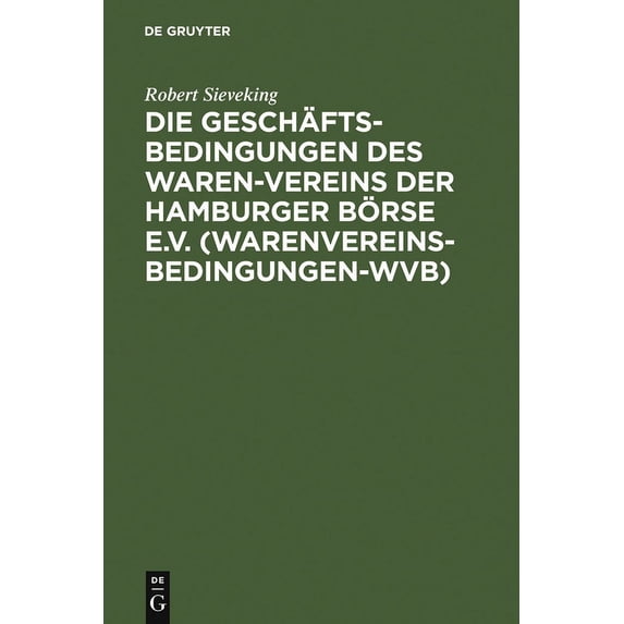 Die Geschäftsbedingungen des Waren-Vereins der Hamburger Börse e.V. (Warenvereinsbedingungen-WVB), (Hardcover)