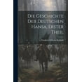 thumbnail image 1 of Die Geschichte Der Deutschen Hansa, Erster Theil (Paperback), 1 of 1