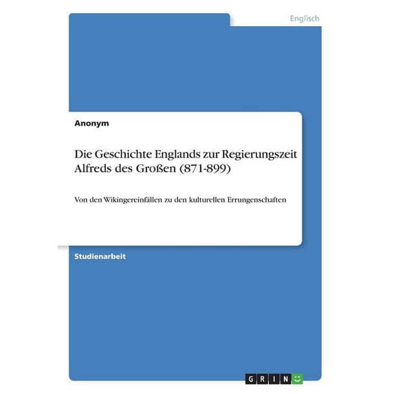 Die Geschichte Englands zur Regierungszeit Alfreds des Gro