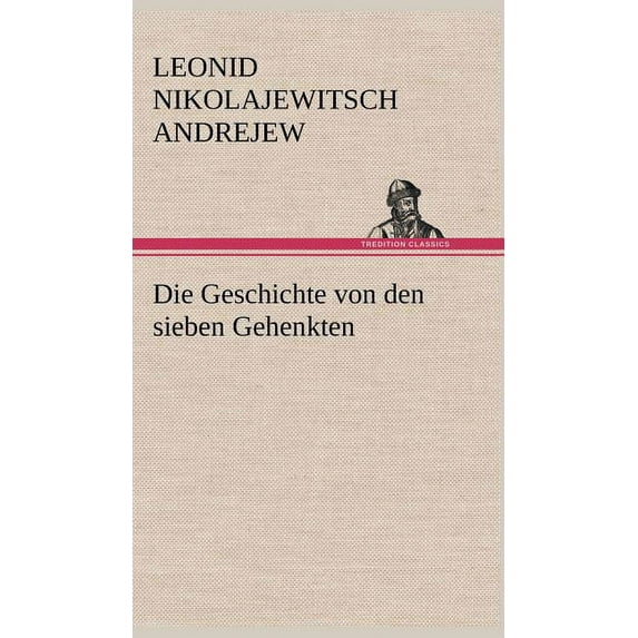 Die Geschichte Von Den Sieben Gehenkten (Hardcover)