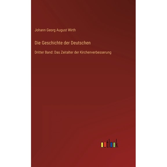 Die Geschichte der Deutschen : Dritter Band: Das Zeitalter der Kirchenverbesserung (Hardcover)