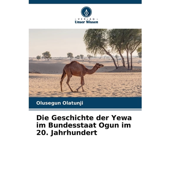 Die Geschichte der Yewa im Bundesstaat Ogun im 20. Jahrhundert, (Paperback)