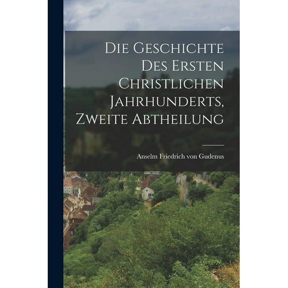 Die Geschichte des ersten christlichen Jahrhunderts, Zweite Abtheilung (Paperback)