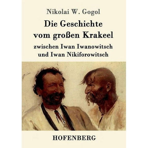 Die Geschichte vom großen Krakeel zwischen Iwan Iwanowitsch und Iwan Nikiforowitsch (Paperback)