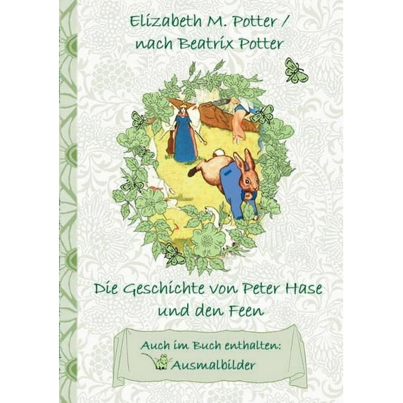 Die Geschichte von Peter Hase und die Feen (inklusive Ausmalbilder, deutsche Erstveröffentlichung! ): deutsche Erstveröf, (Paperback)