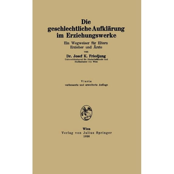 Die Geschlechtliche Aufklärung Im Erziehungswerke: Ein Wegweiser Für Eltern Erzieher Und Ãrzte, (Paperback)