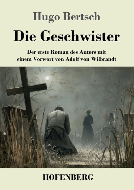 Die Geschwister: Der erste Roman des Autors mit einem Vorwort von Adolf von Wilbrandt, (Paperback)