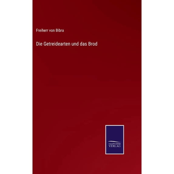 Die Getreidearten und das Brod (Hardcover)