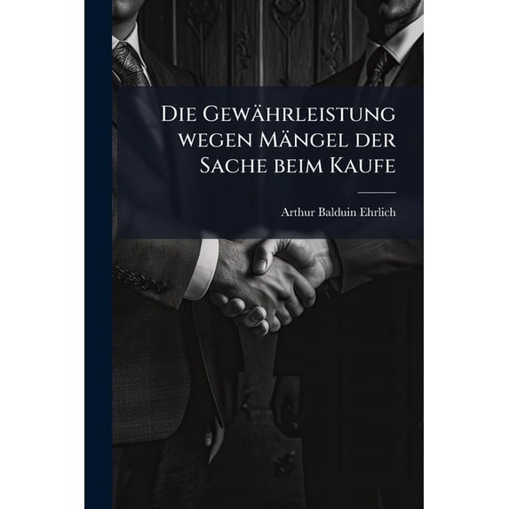 Die Gewährleistung wegen Mängel der Sache beim Kaufe (Paperback)