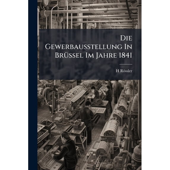 Die Gewerbausstellung In Brüssel Im Jahre 1841 (Paperback)