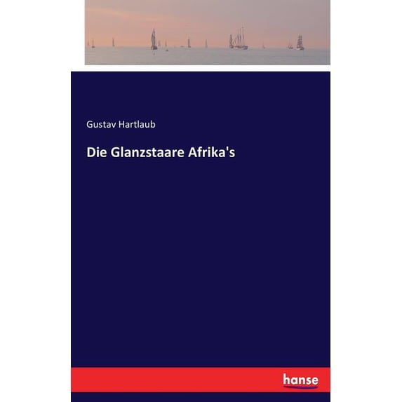 Die Glanzstaare Afrika's, (Paperback)