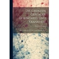 thumbnail image 1 of Die Grenzen Geistiger Gesundheit und Krankheit : Rede, Gehalten zur Feier des Geburtstages SR. Majest (Paperback), 1 of 1