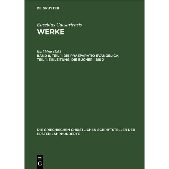 Die Griechischen Christlichen Schriftste Die Praeparatio Evangelica, Teil 1: Einleitung, Die Bücher I Bis X, Book 43, (Hardcover)