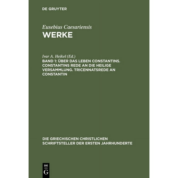 Die Griechischen Christlichen Schriftste Ãber Das Leben Constantins. Constantins Rede an Die Heilige Versammlung. Tricennatsrede an Constantin, Book 7, (Hardcover)