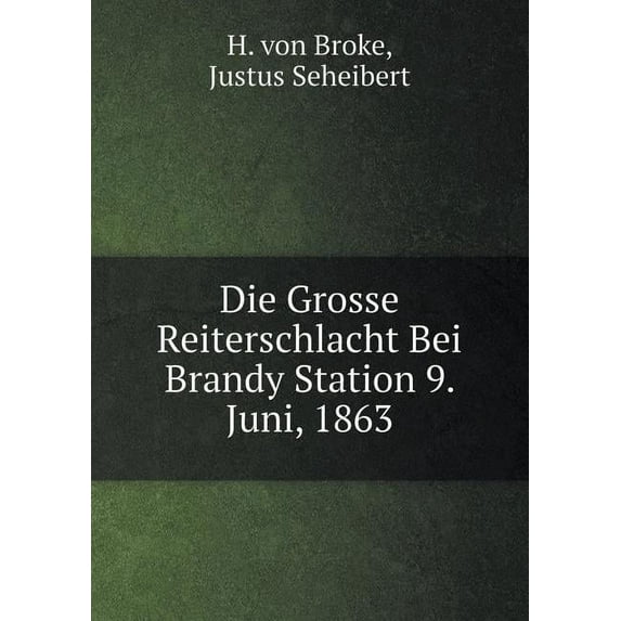 Die Grosse Reiterschlacht Bei Brandy Station 9. Juni, 1863 (Paperback)