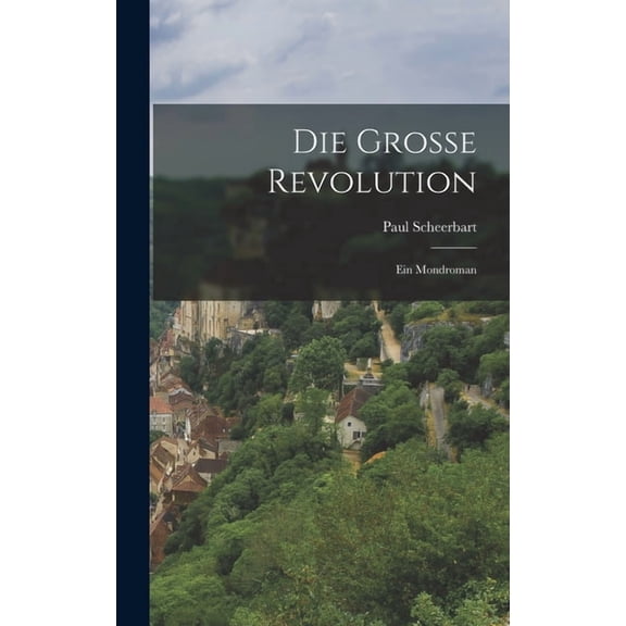 Die Grosse Revolution: Ein Mondroman, (Hardcover)