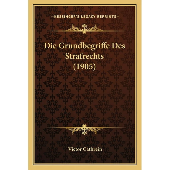 Die Grundbegriffe Des Strafrechts (1905) Paperback