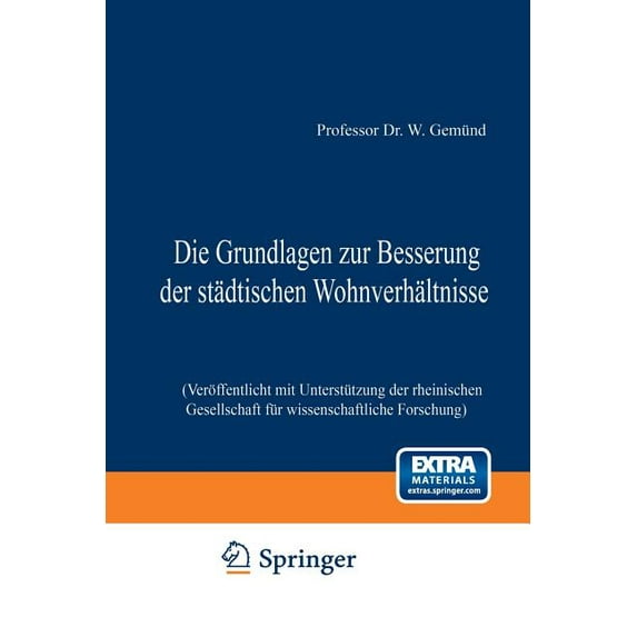 Die Grundlagen Zur Besserung Der Städtischen Wohnverhältnisse: Veröffentlicht Mit Unterstützung Der Rheinischen Gesellsc, (Paperback)
