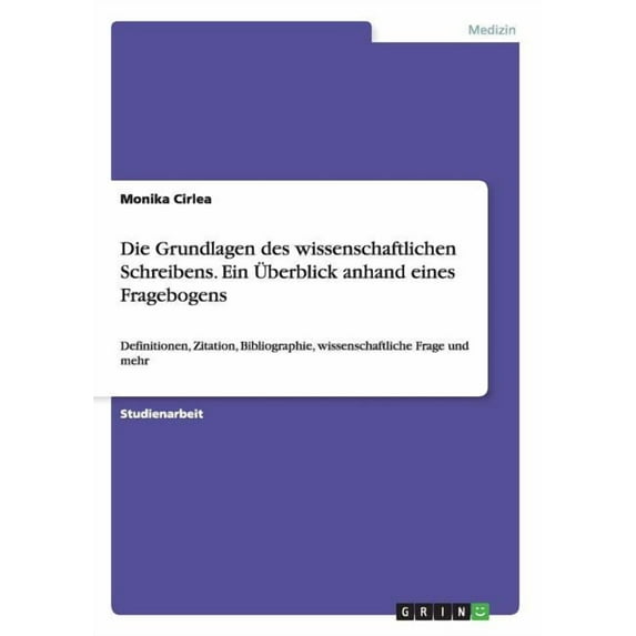 Die Grundlagen des wissenschaftlichen Schreibens. Ein Überblick anhand eines Fragebogens : Definitionen, Zitation, Bibliographie, wissenschaftliche Frage und mehr (Paperback)